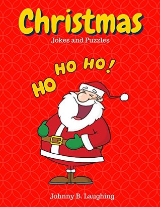 Download Jokes for Kids: Christmas Jokes and Puzzles: Funny Christmas Jokes and Activities for Kids (Funny Jokes for Kids) - Johnny B. Laughing | PDF