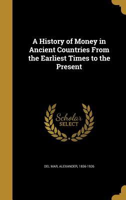 Download A History of Money in Ancient Countries from the Earliest Times to the Present - Alexander del Mar | ePub
