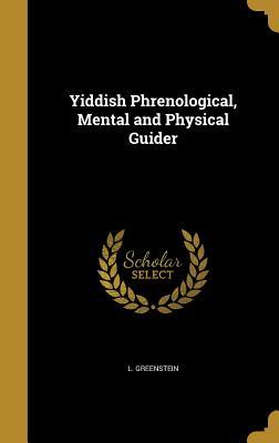 Read Yiddish Phrenological, Mental and Physical Guider - L Greenstein file in ePub