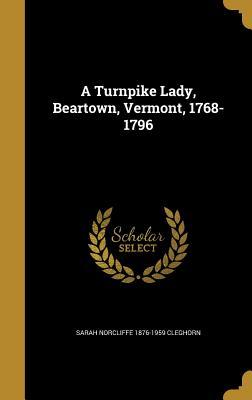Download A Turnpike Lady, Beartown, Vermont, 1768-1796 - Sarah N. Cleghorn file in ePub