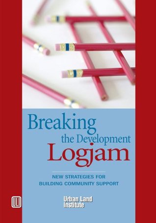 Download Breaking the Development Log Jam: New Strategies for Building Community Support - Douglas R. Porter | PDF