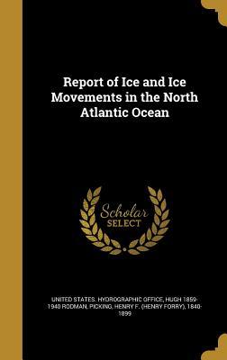 Download Report of Ice and Ice Movements in the North Atlantic Ocean - Hugh Rodman | PDF