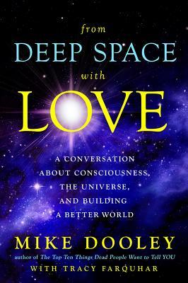 Read From Deep Space with Love: A Conversation about Consciousness, the Universe, and Building a Better World - Mike Dooley | ePub