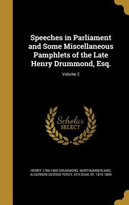 Read Online Speeches in Parliament and Some Miscellaneous Pamphlets of the Late Henry Drummond, Esq.; Volume 2 - Henry 1786-1860 Drummond | ePub