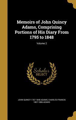 Full Download Memoirs of John Quincy Adams, Comprising Portions of His Diary from 1795 to 1848; Volume 2 - John Quincy Adams file in ePub