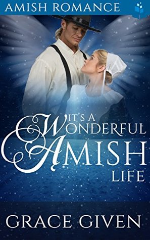 Read Online It's a Wonderful Amish Life (Amish Christmas Tales #3) - Grace Given file in ePub