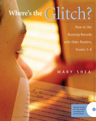 Read Where's the Glitch?: How to Use Running Records with Older Readers, Grades 5-8 - Mary Shea file in PDF