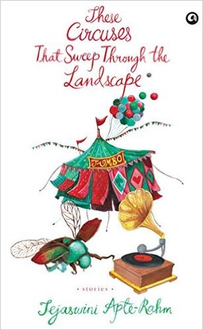 Full Download These Circuses That Sweep Through the Landscape - Tejaswini Apte-Rahm | PDF