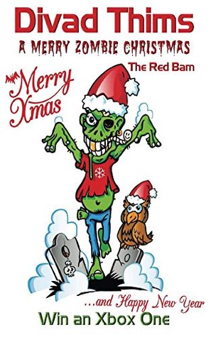 Download A Merry ZOMBIE Christmas: The Red Barn (3 Zombie Dogs Book 1) - Divad Thims | PDF
