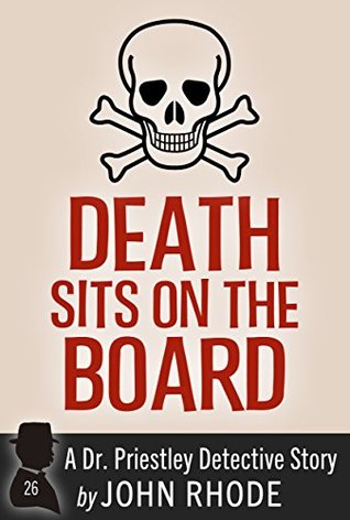 Read Death Sits on the Board: A Dr. Priestley Detective Story - John Rhode file in PDF