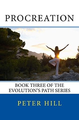 Read Procreation: BOOK THREE OF THE EVOLUTION'S PATH SERIES - Peter Hill | PDF