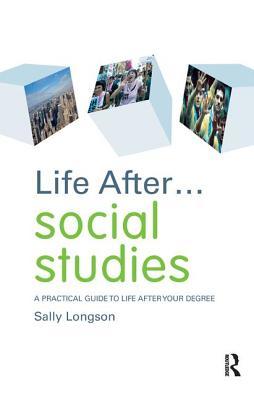 Read Online Life After Social Studies: A Practical Guide to Life After Your Degree - Sally Longson | PDF