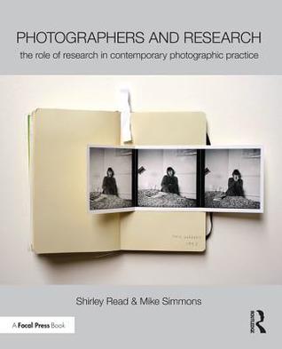 Full Download Photographers and Research: The Role of Research in Contemporary Photographic Practice - Shirley Read | PDF