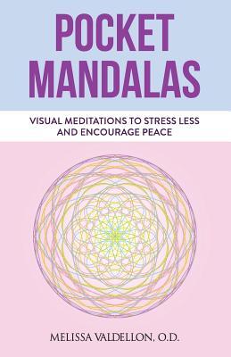 Full Download Pocket Mandalas: Visual Meditations to Stress Less and Encourage Peace - Melissa Valdellon | PDF