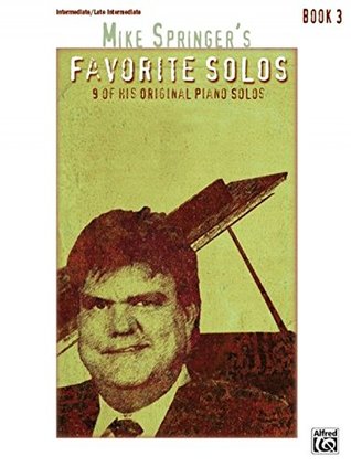 Download Mike Springer's Favorite Solos, Bk 3: 9 of His Original Piano Solos - Mike Springer file in ePub