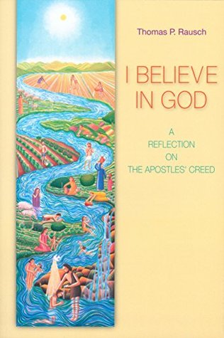 Full Download I Believe in God: A Reflection on the Apostles' Creed - Thomas P. Rausch file in PDF