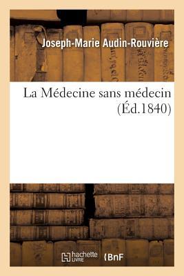 Read Moyens Pra(c)Servatifs, Curatifs D'Un Grand Nombre de Maladies Par Une Ma(c)Thode Purgative Perfectionna(c)E - Audin-Rouviere-J-M file in PDF