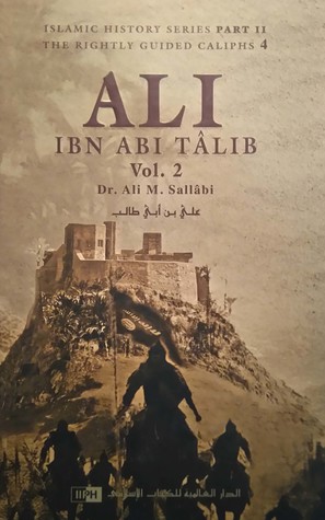 Read Online Ali Ibn Abi Talib - Volume 2 (Islamic History Series Part III: The Rightly Guided Caliphs 4 - محمد علي الصلابي, Ali Muhammad Al-Salaabi | ePub