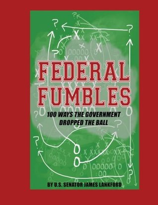 Read Federal Fumbles: 100 Ways the Government Dropped the Ball - Sen. James Lannkford file in ePub