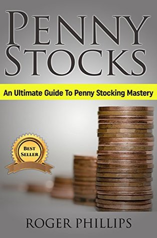 Download Penny Stocks: The Ultimate Guide To Penny Stocking Mastery - Roger Phillips | ePub
