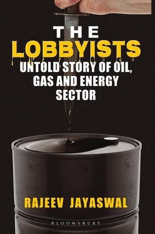 Download The Lobbyists: Untold Story of Oil Gas and Energy Sector - Rajeev Jayaswal file in PDF