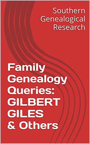 Full Download Family Genealogy Queries: GILBERT GILES & Others - R. Stephen Smith | ePub