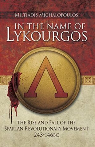 Download In the Name of Lykourgos: The Rise and fall of the Spartan Revolutionary Movement (243-146BC) - Miltiadis Michalopoulos | ePub
