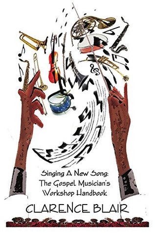 Download Singing A New Song: The Gospel Musician's Workshop Handbook - Clarence Blair file in PDF