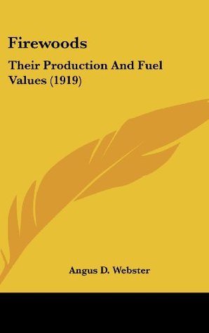Download Firewoods: Their Production And Fuel Values (1919) - Angus Duncan Webster file in ePub