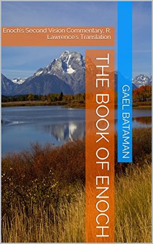 Download The Book of Enoch: Enoch's Second Vision, Richard Laurence's Translation (Time 2) - Gael Bataman | PDF