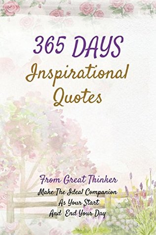 Full Download 365 Days Inspirational Quotes: From Great Thinker Make The Ideal Companion As Your Start And End Your Day 122 Pages 6x9 Inches - Pie Parker | PDF