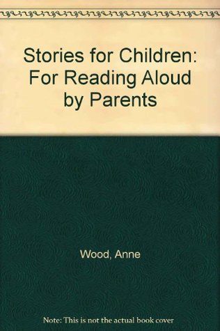 Read Online Stories for Children: For Reading Aloud by Parents - Anne Wood | PDF