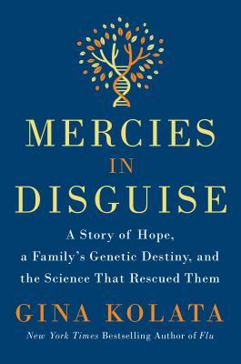 Download Mercies in Disguise: A Story of Hope, a Family's Genetic Destiny, and the Science That Rescued Them - Gina Kolata file in PDF
