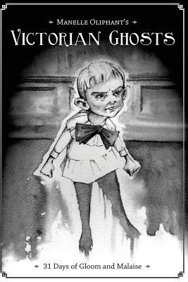 Read Victorian Ghosts: 31 Days of Gloom and Malaise - Manelle Oliphant file in PDF