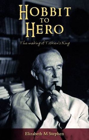 Read Hobbit to Hero: 1: The Making of Tolkien's King - Elizabeth M. Stephen file in ePub