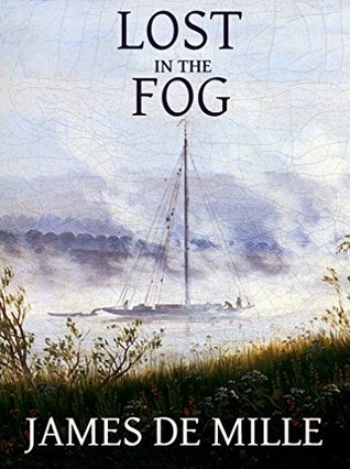 Full Download Lost in the Fog: 8 Historical Adventure Novels - James De Mille file in ePub
