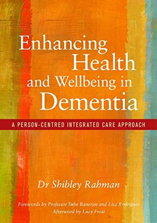 Download Enhancing Health and Wellbeing in Dementia: A Person-Centred Integrated Care Approach - Shibley Rahman | ePub