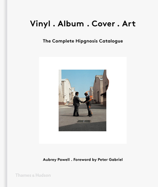 Full Download Vinyl . Album . Cover . Art : the complete Hipgnosis catalogue - Aubrey Powell file in PDF