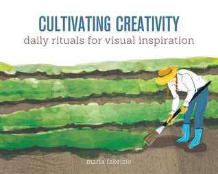 Download Cultivating Creativity: Daily Rituals for Visual Inspiration - Maria Fabrizio file in PDF