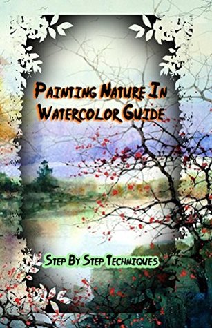 Download Painting Nature In Watercolor Guide (Artists Guide Of Watercolor Book 1) - Parikh Publication file in PDF
