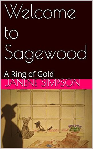 Read Welcome to Sagewood: A Ring of Gold (Welcome to Sagewwod Book 2) - Janene Simpson file in PDF