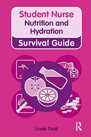 Full Download Nursing & Health Survival Guide: Nutrition and Hydration (Nursing and Health Survival Guides) - Linda Field | PDF
