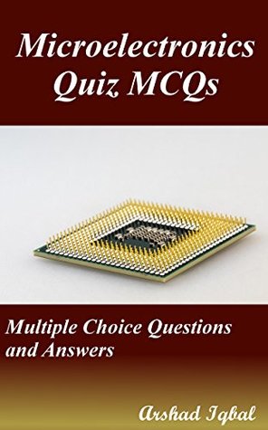 Read Online Microelectronics Quiz MCQs: Multiple Choice Questions and Answers - Arshad Iqbal | PDF