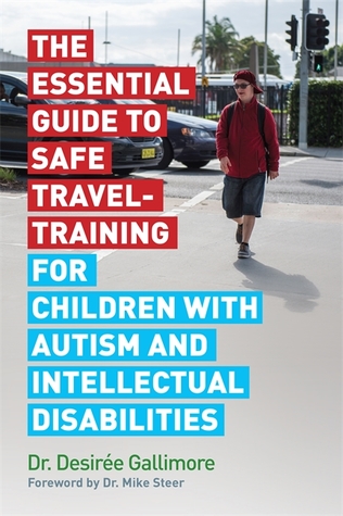 Download The Essential Guide to Safe Travel-Training for Children with Autism and Intellectual Disabilities - Desirée Gallimore | ePub