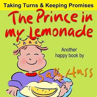 Read Multicultural Children's Books: THE PRINCE IN MY LEMONADE (Wonderful, Rhyming Bedtime Story/Picture Book for Beginner Readers About Being Trustworthy, Taking Turns, Making Friends, Ages 2-8) - Sally Huss file in PDF