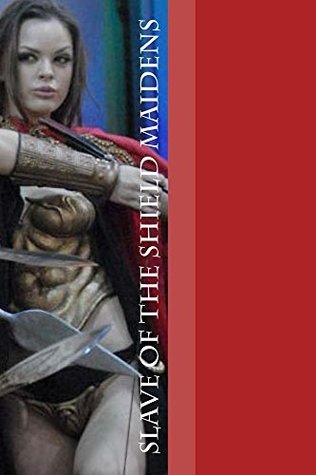 Full Download Slave of the Shield Maidens: Warriors of Astarte the Queen - J. Barrow file in ePub