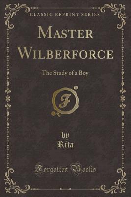 Download Master Wilberforce: The Study of a Boy (Classic Reprint) - Rita Rita | PDF