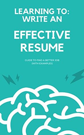 Read Online Resumé: Learning to write an effective Resumé: Guide to find a better job (with examples) - Learning To file in PDF