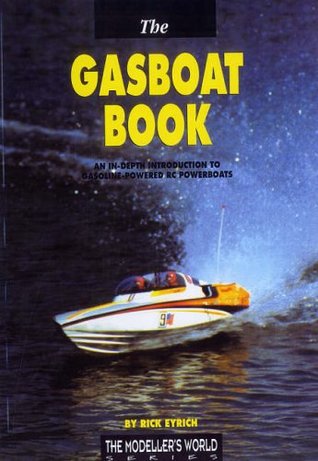 Read Online The Gasboat Book: An In-depth Introduction to Gasoline-Powered RC Powerboats (Modeller's World);Modeller's World;An In-depth Introduction to Gasoline-Powered RC Powerboats - Rick Eyrich file in PDF