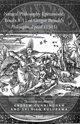 Read Natural Philosophy Epitomised: Books 8-11 of Gregor Reisch's Philosophical Pearl (1503) - Sachiko Kusukawa file in ePub